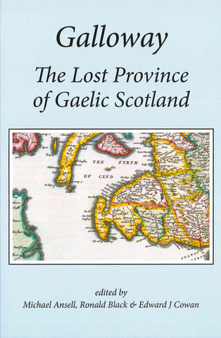 Galloway The Lost Province of Gaelic Scotland