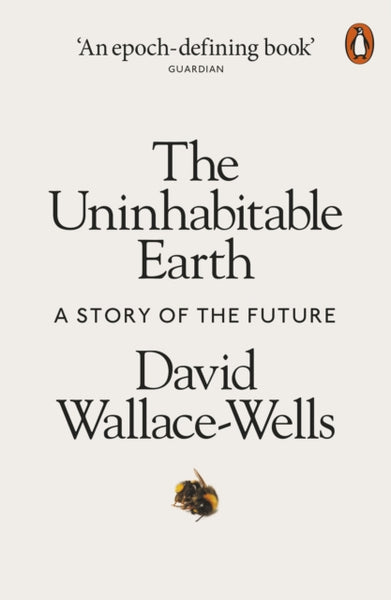 The Uninhabitable Earth : A Story of the Future
