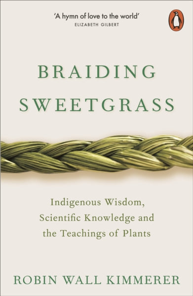 Braiding Sweetgrass: Indigenous Wisdom, Scientific Knowledge and the Teachings of Plants