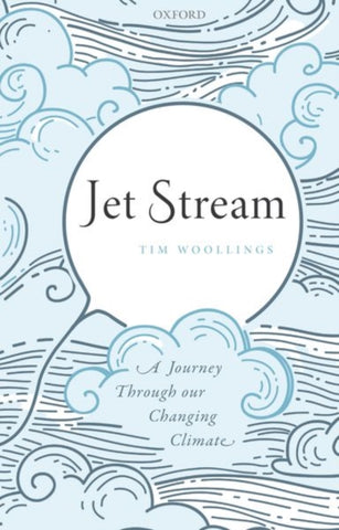 Jet Stream : A Journey Through our Changing Climate by Tim Woollings. Book cover has an illustration of blue clouds and a balloon.