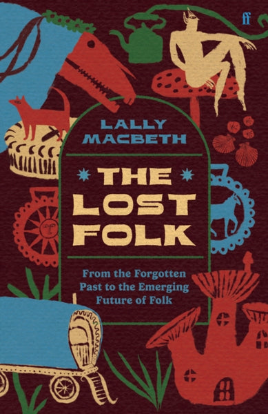 The Lost Folk : From the Forgotten Past to the Emerging Future of Folk