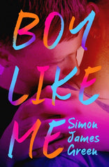 Boy Like Me by Simon James Green. Book cover has a colour photograph of two young adults embracing.