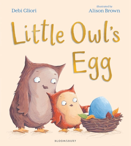 Little Owl's Egg by Debi Gliori. Book cover has an illustration of two owls and a blue egg in a basket.