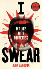 I Swear : My Life with Tourette’s