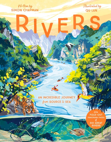 Rivers : An incredible journey from source to sea by Simon Chapman. Book cover has an illustration of a river, a tiger, a hummingbird, a heron, fish and mountains in the distance.