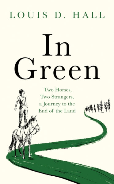 In Green : Two Horses, Two Strangers, a Journey to the End of the Land