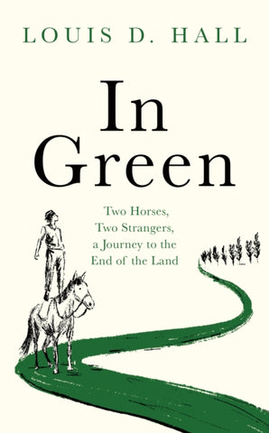 In Green : Two Horses, Two Strangers, a Journey to the End of the Land