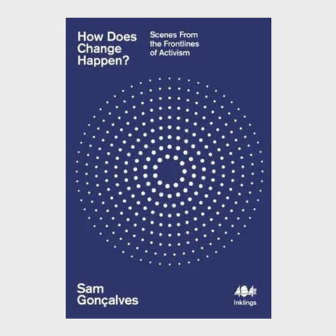 How Does Change Happen? : Scenes from the Frontlines of Activism
