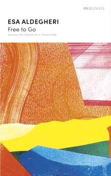 Free to Go : Across the World on a Motorbike by Esa Aldegheri. Book cover has an abstract landscape illustration.