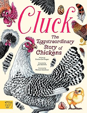 Cluck!: The Eggstraordinary Story of Chickens