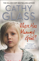 Where Has Mummy Gone? : A Young Girl and a Mother Who No Longer Knows Her by Cathy Glass. Book cover has a photograph of a young person.