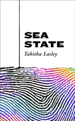 Sea State by Tabitha Lasley. Book cover has an abstract illustration of oil being poured into a multi coloured sea.