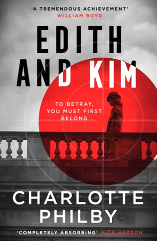 Edith and Kim by Charlotte Philby. Book cover has a black and white photograph of a woman in a snipers sight on a stone terrace.