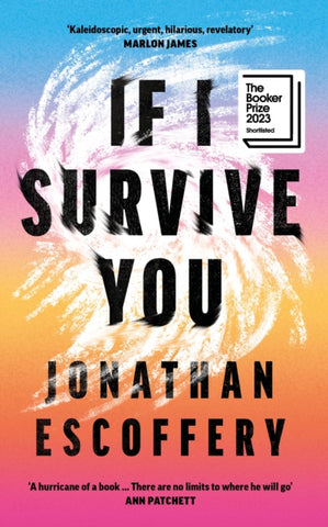 If I Survive You by Jonathan Escoffery. Book cover has an abstract illustration of what is possibly a storm on a multi coloured background.