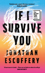 If I Survive You by Jonathan Escoffery. Book cover has an abstract illustration of what is possibly a storm on a multi coloured background.