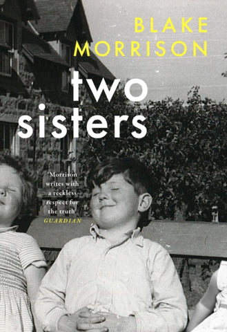 Two Sisters by Blake Morrison. Book cover has a black and white photograph of a young girl and boy sitting on a bench in a garden with a house in the background.