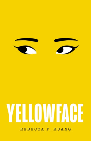 Yellowface by Rebecca F Kuang. Book cover has an illustration of two eyes on a yellow background.