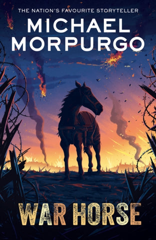 War Horse by Michael Morpurgo. Book cover has an illustration of a large horse standing in a WWI battlefield with explosions in the background and the sky.