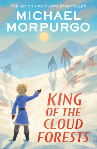 King of the Cloud Forests by Michael Morpurgo. Book cover has an illustration of four people on a snow covered mountain with the sun in the background.