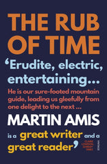 The Rub of Time : Bellow, Nabokov, Hitchens, Travolta, Trump. Essays and Reportage, 1994-2016 by Martin Amis. Book cover has the title in orange, the author's name in white on a purple background.