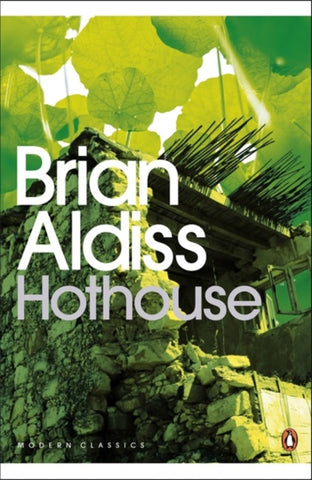 Hothouse by Brian Aldiss. Book cover has a photograph of a derelict house with large leafed plants towering over it.
