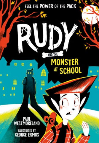 Rudy and the Monster at School by Paul Westmoreland. Book cover has an illustration of a boy with a skateboard on his shoulder, at night on a school campus. In the background is an ominous creature.