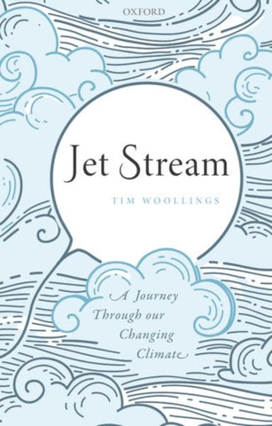 Jet Stream : A Journey Through our Changing Climate by Tim Woollings. Book cover has an illustration of blue clouds and a balloon. 