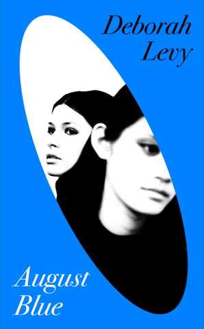 August Blue by Deborah Levy. Book cover has a black and white photograph of two young ladies on a white and blue background.