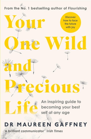 Your One Wild and Precious Life : An Inspiring Guide to Becoming Your Best Self At Any Age by Maureen Gaffney. Book cover has an illustration of falling dandelion seeds on a white background.