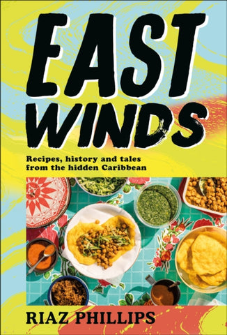 East Winds: Recipes, History and Tales from the Hidden Caribbean