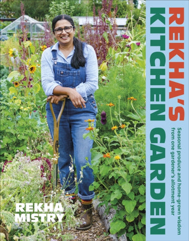 Rekha's Kitchen Garden : Seasonal Produce and Home-Grown Wisdom from One Gardener's Allotment Year by Rekha Mistry. Book cover has a photograph of the author in an allotment style garden.
