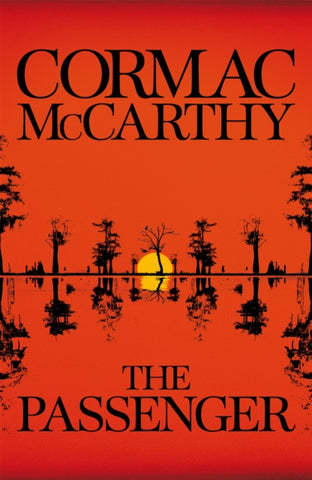 The Passenger by Cormac McCarthy. Book cover has an orange illustration of a mangrove swamp at sunset.