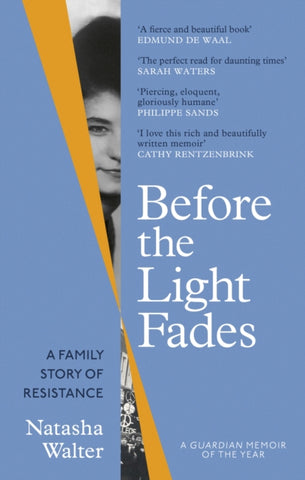 Before the Light Fades : A Family Story of Resistance - 'Fascinating' Sarah Waters by Natasha Walter. Book cover has a black and white photograph of a woman on a gold and blue background.