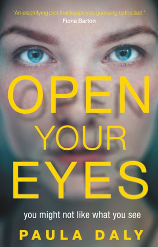 Open Your Eyes by Paula Daly. Book cover has a close up photograph of a young woman's face, looking straight ahead.