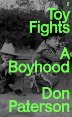 Toy Fights : A Boyhood by Don Paterson. Book cover has a black and white photograph of two boys dressed as cowboys pointing guns.