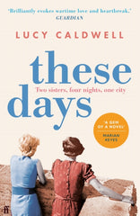 These Days by Lucy Caldwell. Book cover has a photograph of two women on a stone terrace.