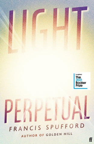 Light Perpetual by Francis Spufford. Book cover has an illustration of a bright light.