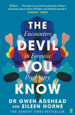 The Devil You Know : Encounters in Forensic Psychiatry by Gwen Adshead and Eileen Horne. Book cover has a colourful illustration of a rorschach test.