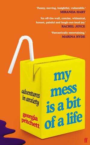 My Mess Is a Bit of a Life : Adventures in Anxiety by Georgia Pritchett. Book cover has an illustration of a yellow drink carton with straw, on an orange background.