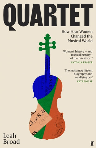 Quartet : How Four Women Changed The Musical World by Leah Broad. Book cover has an illustration of colourful violin.