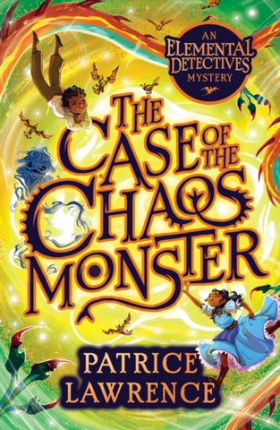 The Case of the Chaos Monster: an Elemental Detectives Adventure by Patrice Lawrence. Book cover has an illustration of two young people, the tail of a dragon, and bats.