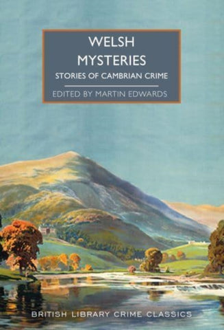  Crimes of Cymru : Classic Mystery Tales of Wales. Edited by Martin Edwards. Book cover has a painting of a lake with hills in the background. 