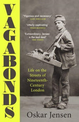 Vagabonds : Life on the Streets of Nineteenth-century London by Oskar Jensen. Book cover has a black and white photograph of a young victorian street vendor.