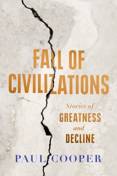 Fall of Civilizations : Stories of Greatness and Decline