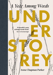 Understorey : A Year Among Weeds