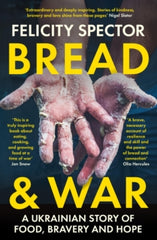 Bread and War : A Ukrainian Story of Food, Bravery and Hope