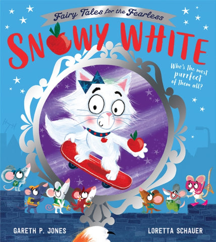 Snowy White by Gareth P. Jones. Book cover has an illustration of a white cat on a skateboard holding a red apple, with seven mice watching.