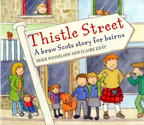 Thistle Street by Mike Nicholson. Book cover has an illustration of a Scottish street, with a mother and her child in a pram, three children with their dog, a man in a kilt, a man with a flat cap, a young person waving from a window and a tom cat in another window.