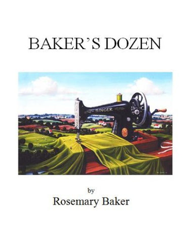 Baker's Dozen by Rosemary Baker. Book cover has an illustration of a large vintage Singer Sewing machine in a rural landscape. 