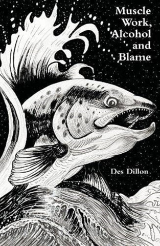 Muscle work, Alcohol and Blame by Des Dillon. Book cover has an illustration of a large fish jumping from a stormy sea.